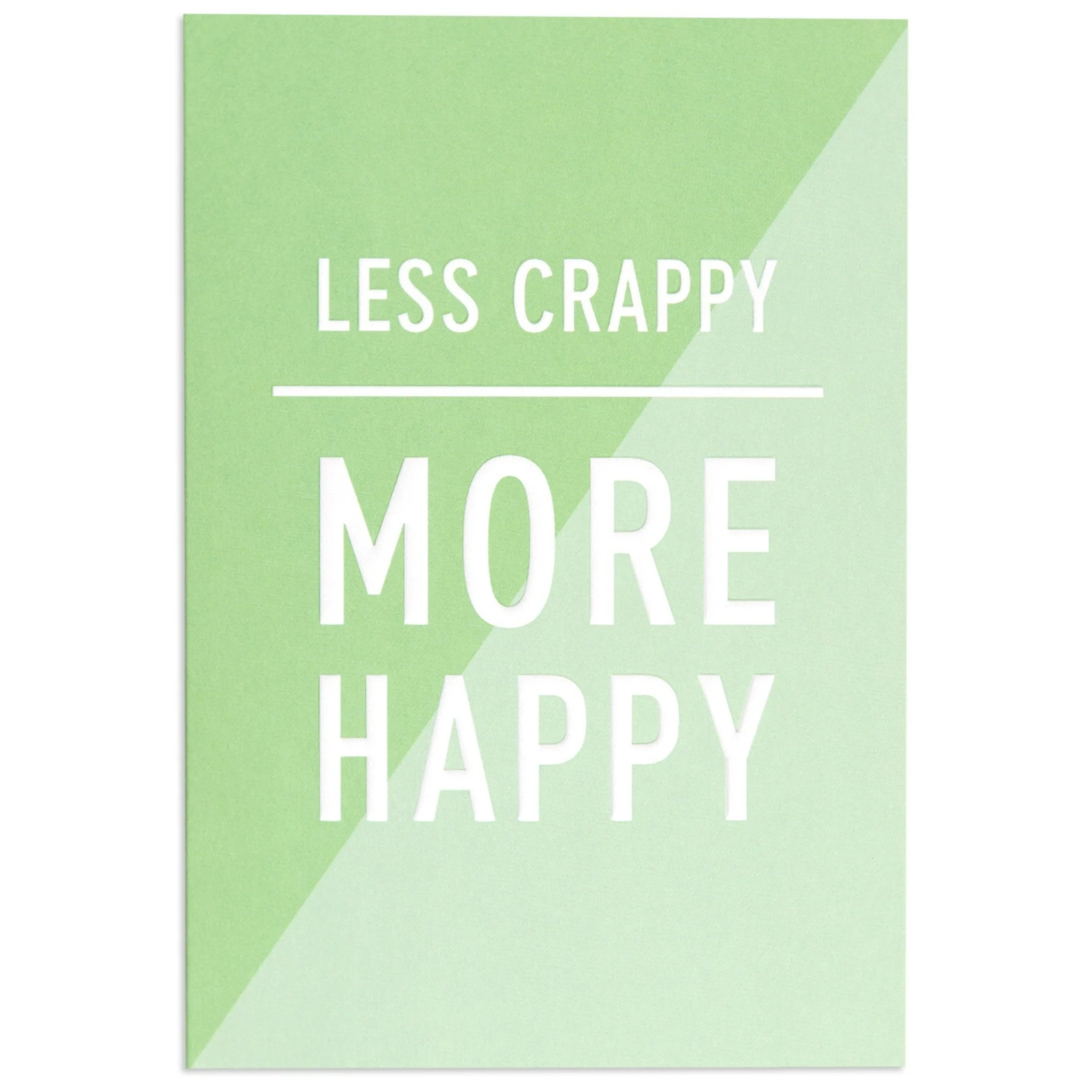 Less Crappy More Happy Uplifting Encouragement Card